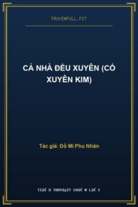 Cả Nhà Đều Xuyên (Cổ Xuyên Kim)