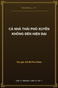 Cả Nhà Thái Phó Xuyên Không Đến Hiện Đại