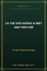Cả Thế Giới Không Ai Biết Anh Thích Em