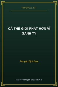 Cả Thế Giới Phát Hờn Vì Ganh Tỵ