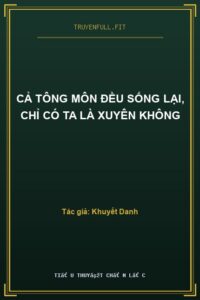 Cả Tông Môn Đều Sống Lại, Chỉ Có Ta Là Xuyên Không