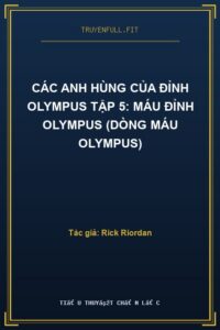 Các Anh Hùng Của Đỉnh Olympus Tập 5: Máu Đỉnh Olympus (Dòng Máu Olympus)