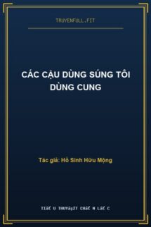 Các Cậu Dùng Súng Tôi Dùng Cung