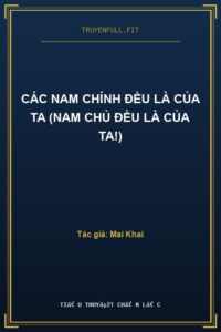 Các Nam Chính Đều Là Của Ta (Nam Chủ Đều Là Của Ta!)