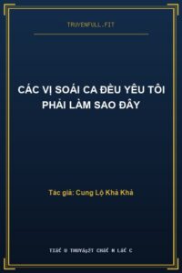 Các Vị Soái Ca Đều Yêu Tôi Phải Làm Sao Đây