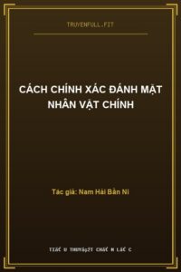 Cách Chính Xác Đánh Mặt Nhân Vật Chính