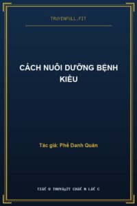 Cách Nuôi Dưỡng Bệnh Kiều