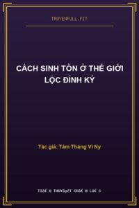 Cách Sinh Tồn Ở Thế Giới Lộc Đỉnh Ký