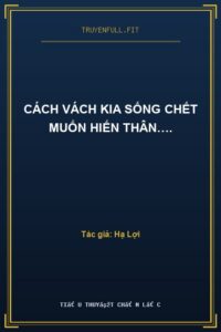 Cách Vách Kia Sống Chết Muốn Hiến Thân….