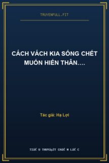 Cách Vách Kia Sống Chết Muốn Hiến Thân….