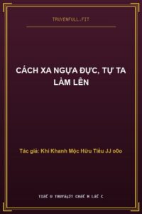 Cách Xa Ngựa Đực, Tự Ta Làm Lên