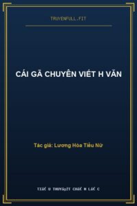 Cái Gã Chuyên Viết H Văn