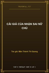 Cái Giá Của Nhận Sai Nữ Chủ