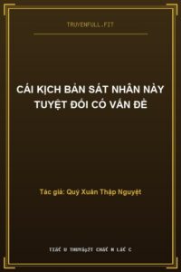 Cái Kịch Bản Sát Nhân Này Tuyệt Đối Có Vấn Đề