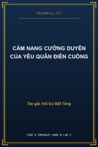 Cẩm Nang Cưỡng Duyên Của Yêu Quân Điên Cuồng