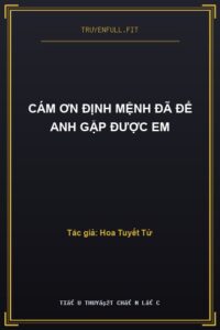 Cám Ơn Định Mệnh Đã Để Anh Gặp Được Em
