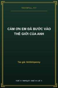 Cảm Ơn Em Đã Bước Vào Thế Giới Của Anh