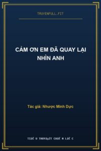 Cảm Ơn Em Đã Quay Lại Nhìn Anh