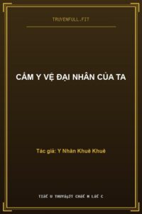 Cẩm Y Vệ Đại Nhân Của Ta