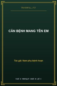 Căn Bệnh Mang Tên Em