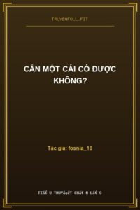 Cắn Một Cái Có Được Không?