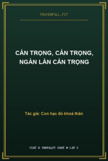 Cẩn Trọng, Cẩn Trọng, Ngàn Lần Cẩn Trọng