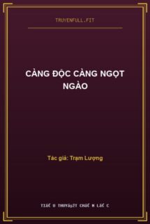 Càng Độc Càng Ngọt Ngào