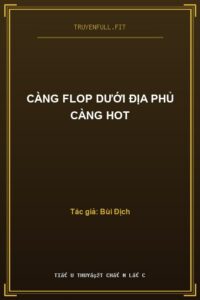Càng Flop Dưới Địa Phủ Càng Hot