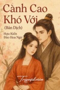 Cành Cao Khó Với – Hựu Kiến Đào Hoa Ngư
