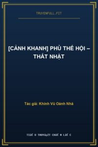 [Cảnh Khanh] Phù Thế Hội – Thất Nhật