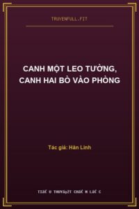 Canh Một Leo Tường, Canh Hai Bò Vào Phòng