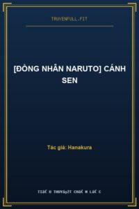 [Đồng Nhân Naruto] Cánh Sen