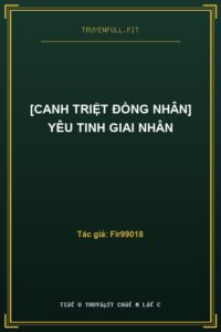 [Canh Triệt Đồng Nhân] Yêu Tinh Giai Nhân