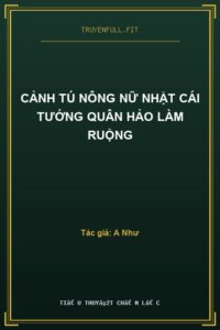 Cảnh Tú Nông Nữ Nhặt Cái Tướng Quân Hảo Làm Ruộng