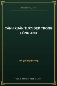 Cảnh Xuân Tươi Đẹp Trong Lòng Anh