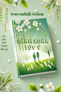 Cảnh Xuân Tùy Ý – Chử Thanh Nguyệt