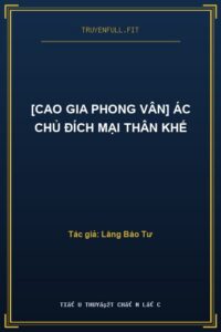 [Cao Gia Phong Vân] Ác Chủ Đích Mại Thân Khế