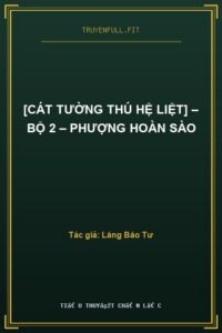 [Cát Tường Thú Hệ Liệt] – Bộ 2 – Phượng Hoàn Sào