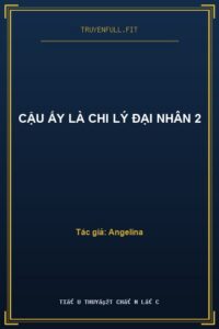 Cậu Ấy Là Chi Lý Đại Nhân 2