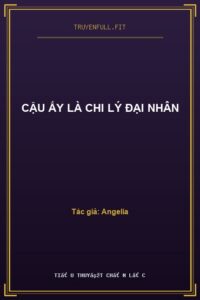 Cậu Ấy Là Chi Lý Đại Nhân