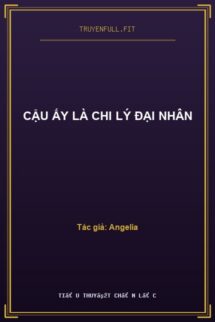 Cậu Ấy Là Chi Lý Đại Nhân