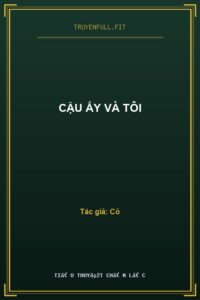 Cậu Ấy Và Tôi