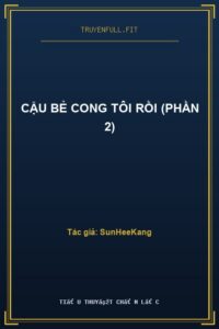 Cậu Bẻ Cong Tôi Rồi (Phần 2)