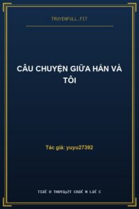 Câu Chuyện Giữa Hắn Và Tôi