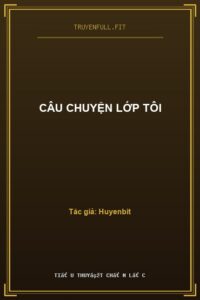 Câu Chuyện Lớp Tôi