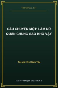 Câu Chuyện Một: Làm Nữ Quần Chúng Sao Khó Vậy