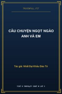 Câu Chuyện Ngọt Ngào Anh Và Em