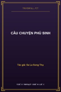 Câu Chuyện Phù Sinh