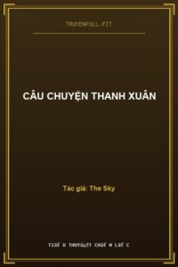 Câu Chuyện Thanh Xuân