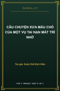 Câu Chuyện Xưa Máu Chó Của Một Vụ Tai Nạn Mất Trí Nhớ